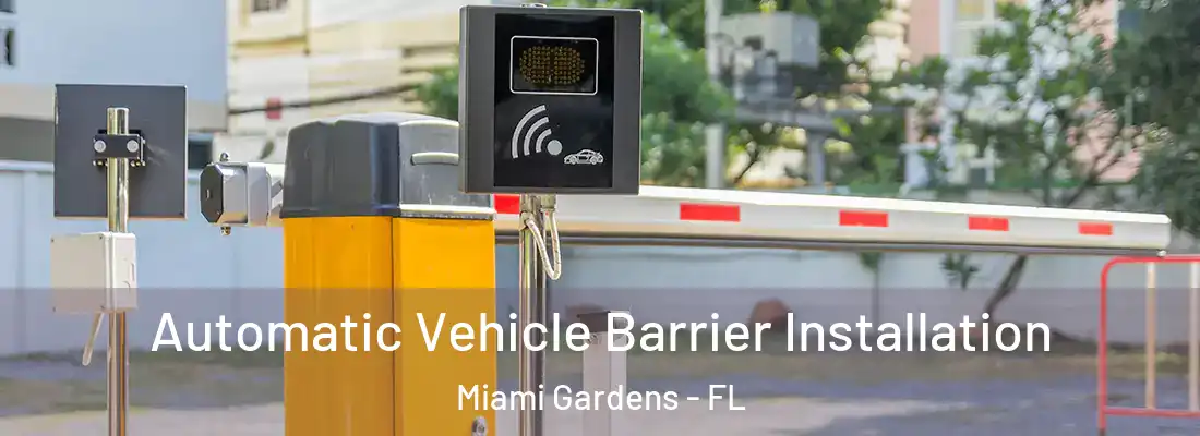  Automatic Vehicle Barrier Installation Miami Gardens - FL