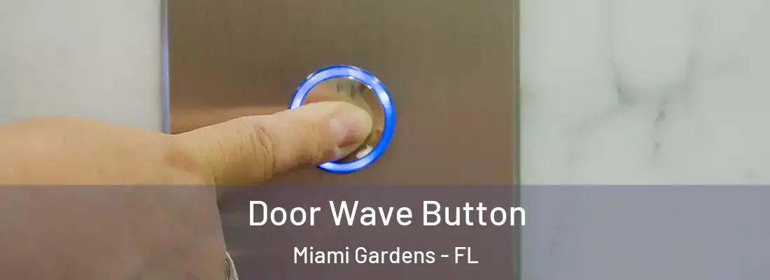 Door Wave Button Miami Gardens - FL