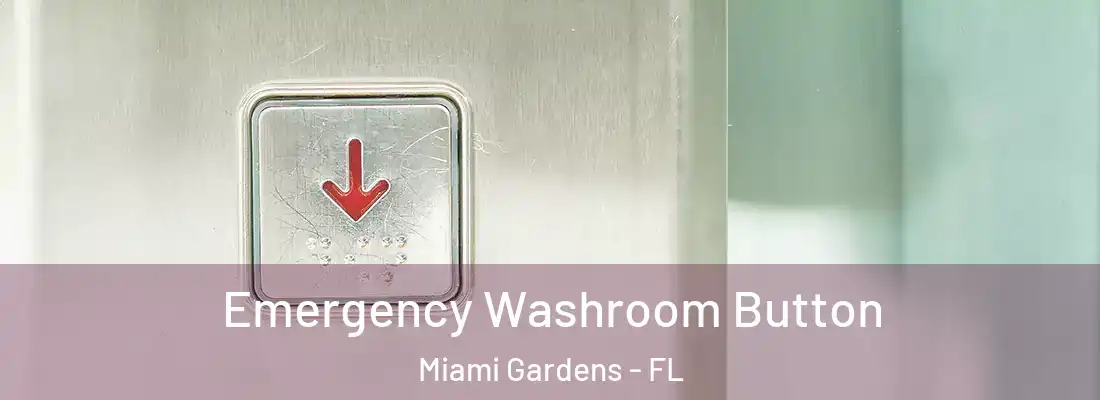  Emergency Washroom Button Miami Gardens - FL