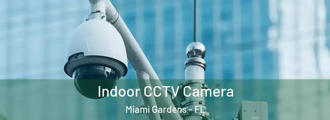  Indoor CCTV Camera Miami Gardens - FL