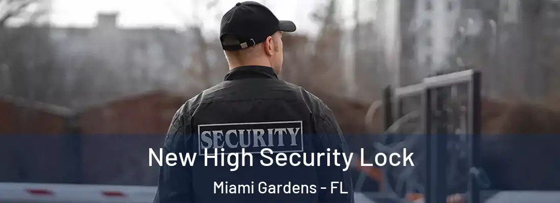  New High Security Lock Miami Gardens - FL