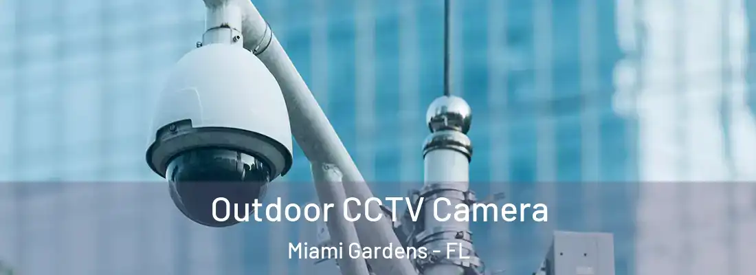  Outdoor CCTV Camera Miami Gardens - FL