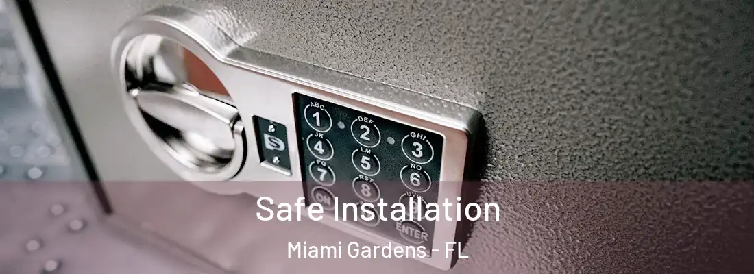  Safe Installation Miami Gardens - FL