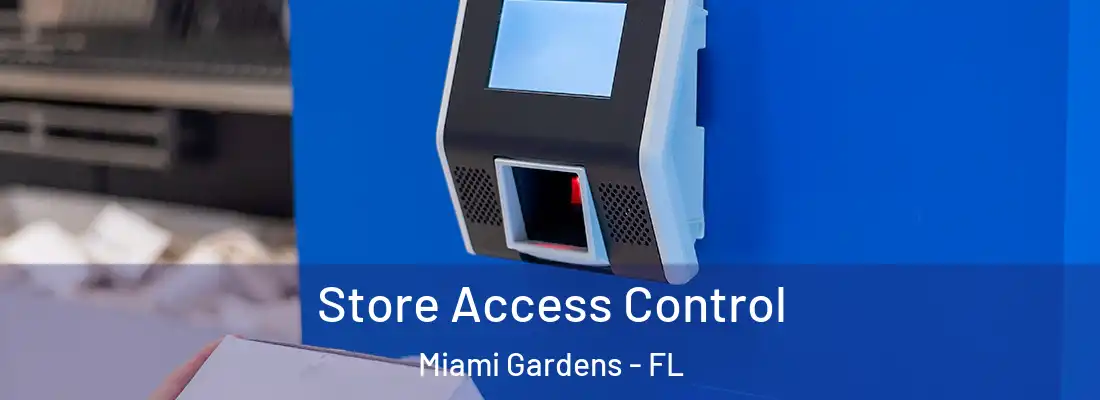  Store Access Control Miami Gardens - FL