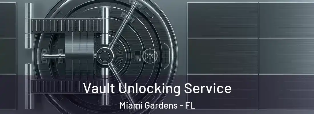 Vault Unlocking Service Miami Gardens - FL